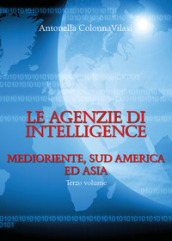 Le agenzie di intelligence. 3: Medioriente, Sud America ed Asia