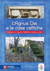 L agnus dei e le case celtiche. Medioevo in Liguria. Nobiltà e mondo rurale. Con video e materiale digitale per download e accesso on line