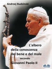 L albero Della Conoscenza Del Bene E Del Male Secondo Giovanni Paolo II