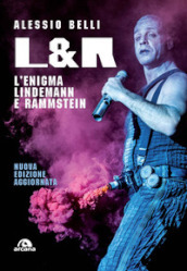 L & R. L enigma Lindemann e Rammstein. Nuova ediz.