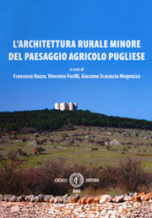 L architettura rurale minore del paesaggio agricolo pugliese