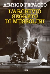 L archivio segreto di Mussolini