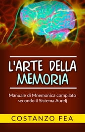 L arte della Memoria - Manuale di mnemonica compilato secondo il sistema Aurelj
