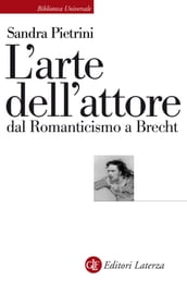 L arte dell attore dal Romanticismo a Brecht