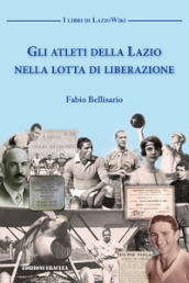 Gli atleti della Lazio nella lotta di liberazione