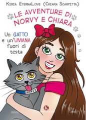 Le avventure di Norvy e Chiara. Un gatto e un umana fuori di testa