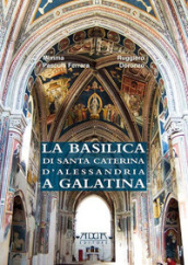 La basilica di Santa Caterina d Alessandria a Galatina