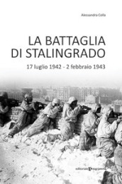 La battaglia di Stalingrado. 17 luglio 1942 - 2 febbraio 1943