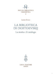 La biblioteca di Dostoevskij. La storia e il catalogo