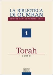 La biblioteca di Qumran dei manoscritti. Ediz. bilingue. 1: Torah. Genesi