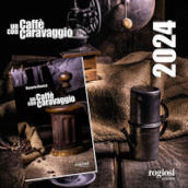 Un caffè con Caravaggio. Con Calendario