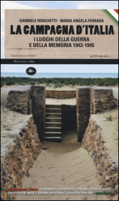 La campagna d Italia. I luoghi della guerra e della memoria (1943-1945)