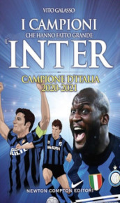 I campioni che hanno fatto grande l Inter