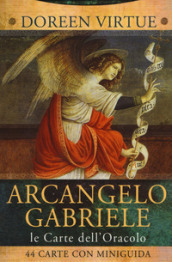 Le carte dell arcangelo Gabriele. Le carte dell oracolo. Con 40 Carte
