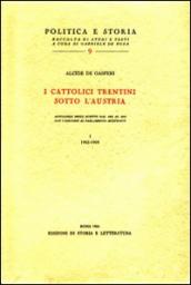 I cattolici trentini sotto l Austria. Antologia degli scritti dal 1902 al 1915 con i discorsi al Parlamento austriaco