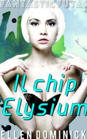 Il chip Elysium (Fantastic Futas Libro 2)