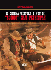 Il cinema western e non di «Bloody» Sam Peckinpah