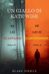 Un cofanetto di gialli di Kate Wise: Se lei scappasse (3) e Se lei si nascondesse (4)