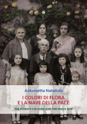 I colori di Flora e la nave della pace. Ediz. multilingue
