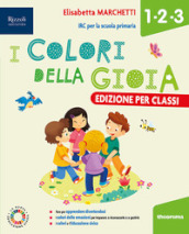 I colori della gioia. Per la 1 ¿, la 2 ¿ e la 3 ¿ classe della Scuola elementare. Con e-book. Con espansione online