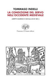 La condizione del servo nell Occidente medievale. Aspetti giuridici e sociali (IV-XV sec.)
