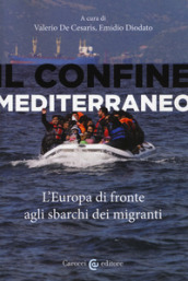 Il confine mediterraneo. L Europa di fronte agli sbarchi dei migranti