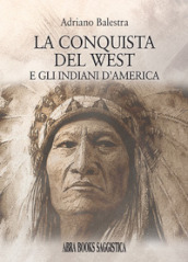 La conquista del West e gli indiani d America