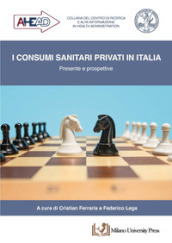 I consumi sanitari privati in Italia. Presente e prospettive