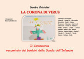 La corona di virus. Il Coronavirus raccontato dai bambini della Scuola dell Infanzia