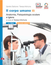 Il corpo umano. Per gli Ist. professionali: ottici. Con e-book. Con espansione online. Vol. 3: Anatomia, fisiopatologia oculare e Igiene