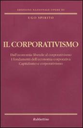 Il corporativismo. Dall economia liberale al corporativismo. I fondamenti dell economia corporativa. Capitalismo e corporativismo