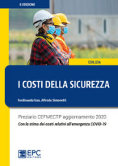 I costi della sicurezza. Preziario CEFMECTP aggiornamento 2020. Con la stima dei costi relativi all emergenza COVID-19
