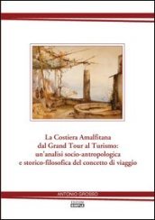 La costiera amalfitana dal Grand tour al turismo: un analisi socio-antropologica e storico-filosofica del concetto di viaggio