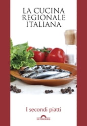La cucina regionale italiana.I secondi piatti
