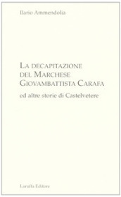La decapitazione del marchese Giovanbattista Carafa ed altre storie di Casteltevere