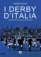 I derby d Italia. Le rivalità del calcio italiano