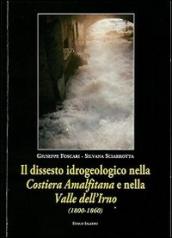 Il dissesto idrogeologico nella Costiera Amalfitana e nella Valle dell Irno (1800-1860). Con CD-ROM