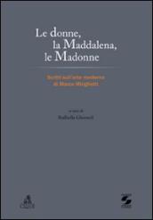 Le donne, la Maddalena, le Madonne. Scritti sull arte moderna di Marco Minghetti