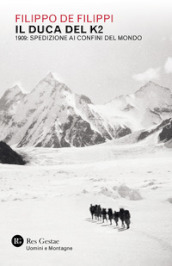 Il duca del K2. 1909: spedizione ai confini del mondo