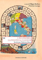 L economia, la politica e i luoghi. Scritti per Fabrizio Barca