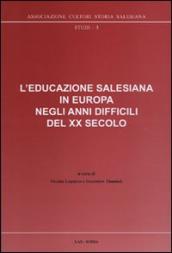 L educazione salesiana in Europa negli anni difficili del XX secolo. Con CD-ROM
