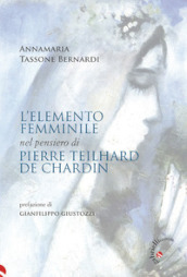 L elemento femminile nel pensiero di Pierre Teilhard de Chardin