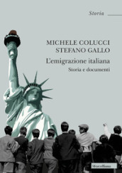 L emigrazione italiana. Storia e documenti. Nuova ediz.