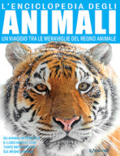 L enciclopedia degli animali. Un viaggio tra le meraviglie del regno animale