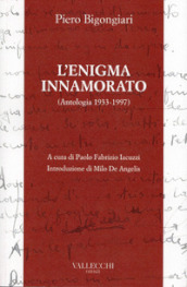 L enigma innamorato. Antologia (1933-1997)