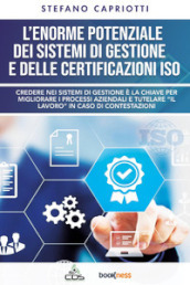 L enorme potenziale dei sistemi di gestione e delle certificazioni ISO