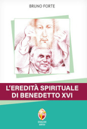 L eredità spirituale di Benedetto XVI
