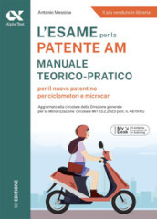 L esame per la patente AM Manuale teorico-pratico per il nuovo patentino per ciclomotori e microcar. Con Contenuto digitale per download e accesso on line