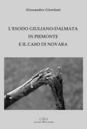 L esodo giuliano-dalmata in Piemonte e il caso di Novara
