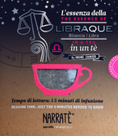 L essenza della Bilancia in un tè-The essence of the Libra in a tea. Tempo di lettura: i 5 minuti di infusione. Ediz. bilingue. Con tea bag